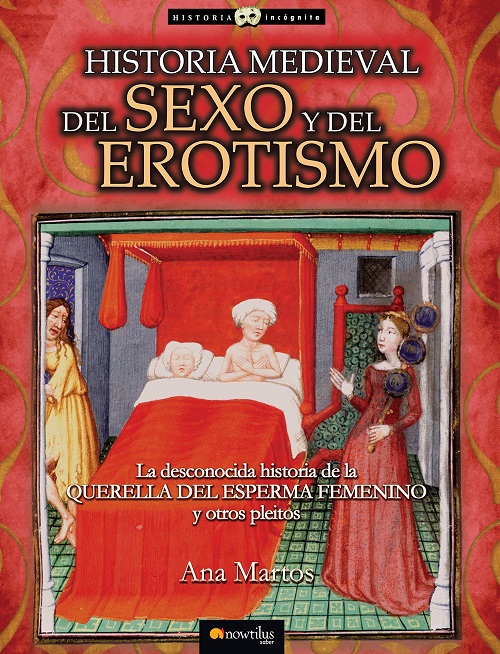 Historia medieval del sexo y el erotismo - Ana Martos